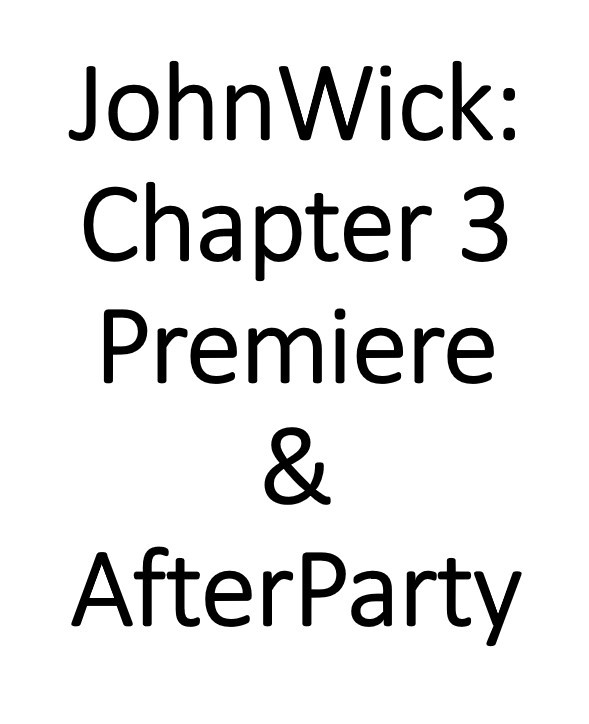 "John Wick: Chapter 3" Premiere and After Party