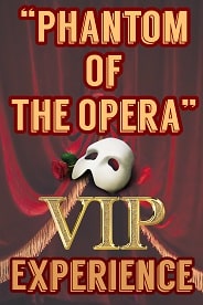 "Phantom of the Opera" VIP Experience