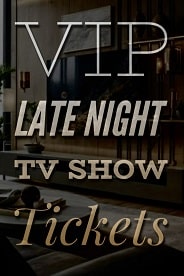 VIP Late Night TV Show Tickets